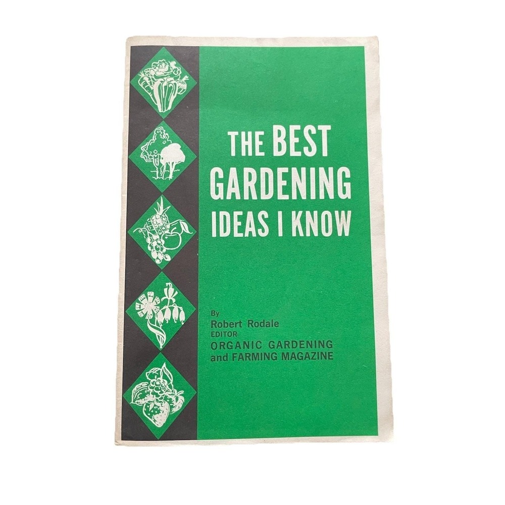 The Best Gardening Ideas I Know - by Robert Rodale